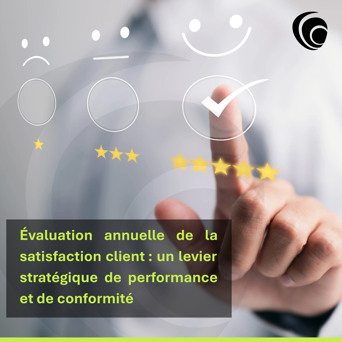 Évaluation annuelle de la satisfaction client : un levier stratégique de performance et de conformité